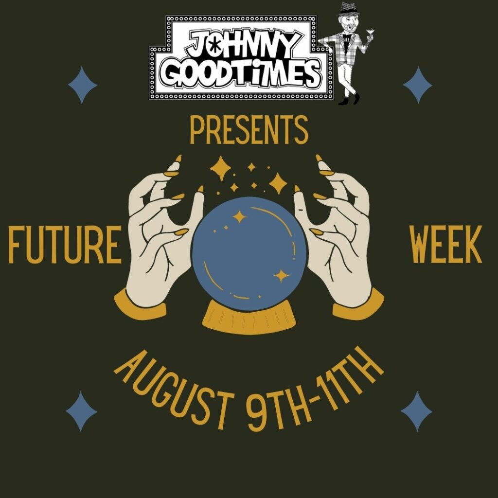 Johnny Goodtimes Presents Future Week